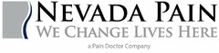 NEVADA PAIN WE CHANGE LIVES HERE A PAIN DOCTOR COMPANY