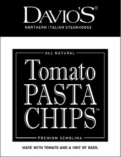 DAVIO'S NORTHERN ITALIAN STEAKHOUSE ALL NATURAL TOMATO PASTA CHIPS PREMIUM SEMOLINA MADE WITH TOMATO AND A HINT OF BASIL