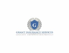 G GRANT INSURANCE SERVICES EDUCATE, EMPOWER AND PROTECT