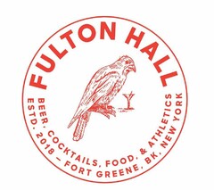 FULTON HALL, BEER, COCKTAILS, FOOD, & ATHLETICS ESTD. 2018 - FORT GREENE, BK, NY