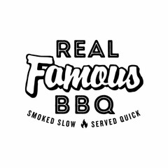 REAL FAMOUS BBQ SMOKED SLOW SERVED QUICK