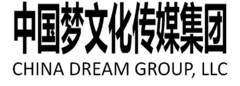 CHINA DREAM GROUP,LLC