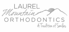 LAUREL MOUNTAIN ORTHODONTICS A TRADITION OF SMILES