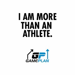 I AM MORE THAN AN ATHLETE. GP GAMEPLAN