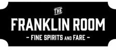 THE FRANKLIN ROOM FINE SPIRITS AND FARE