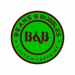 BEANS & BUBBLES; B&B; CUSTOM CAFFEINE