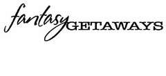 FANTASY GETAWAYS