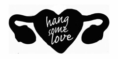 HANG SOME LOVE