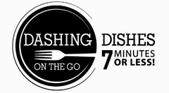 DASHING DISHES ON THE GO 7 MINUTES OR LESS!