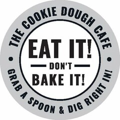 THE COOKIE DOUGH CAFE· GRAB A SPOON & DIG RIGHT IN! · EAT IT! DON'T BAKE IT!