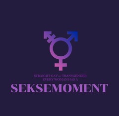 STRAIGHT GAY OR TRANSGENDER EVERY WOMAN HAS A SEKSEMOMENT