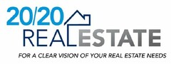 20/20 REAL ESTATE FOR A CLEAR VISION OF YOUR REAL ESTATE NEEDS