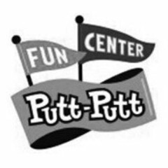 PUTT-PUTT FUN CENTER