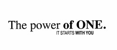 THE POWER OF ONE. IT STARTS WITH YOU