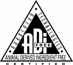 ADI FREE RUBBERFAB · TECHNOLOGIES · ANIMAL DERIVED INGREDIENT FREE CERTIFIED