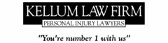 KELLUM LAW FIRM PERSONAL INJURY LAWYERS "YOU'RE NUMBER 1 WITH US"