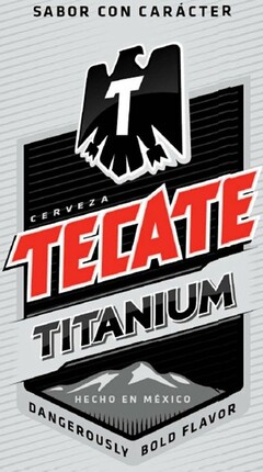 SABOR CON CARACTER T CERVEZA TECATE TITANIUM HECHO EN MEXICO DANGEROUSLY BOLD FLAVOR