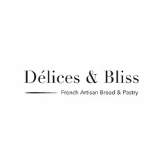 DÉLICES & BLISS FRENCH ARTISAN BREAD & PASTRY