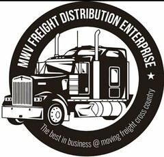 MWV FREIGHT DISTRIBUTION ENTERPRISE THE BEST IN BUSINESS @ MOVING FREIGHT CROSS COUNTRY