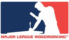 MAJOR LEAGUE WOODWORKING