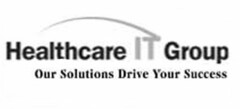 HEALTHCARE IT GROUP OUR SOLUTIONS DRIVE YOUR SUCCESS