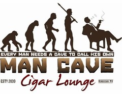 EVERY MAN NEEDS A CAVE TO CALL HIS OWN MAN CAVE CIGAR LOUNGE