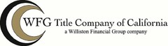 WFG TITLE COMPANY OF CALIFORNIA A WILLISTON FINANCIAL GROUP COMPANY