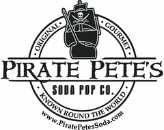 PIRATE PETE'S SODA POP CO. GOURMET KNOWN ROUND THE WORLD ORIGINAL WWW.PIRATEPETESSODA.COM