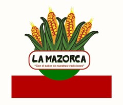 LA MAZORCA "CON EL SABOR DE NUESTRAS TRADICIONES"