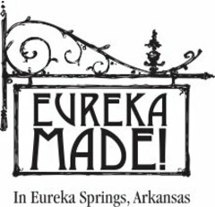 EUREKA MADE! IN EUREKA SPRINGS, ARKANSAS