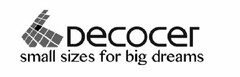 DECOCER SMALL SIZES FOR BIG DREAMS