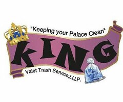 "KEEPING YOUR PALACE CLEAN" KING VALET TRASH SERVICES,LLLP.