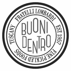 BUONI DENTRO FRATELLI LOMBARDI EST 1957FINE PICKLED FOODS TUSCANY