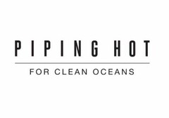 PIPING HOT FOR CLEAN OCEANS