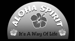 ALOHA SPIRIT IT'S A WAY OF LIFE