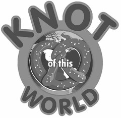 KNOT OF THIS WORLD