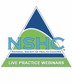 NSHC NATIONAL SOCIETY OF HEALTH COACHESLIVE PRACTICE WEBINARS