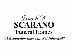 JOSEPH A. SCARANO FUNERAL HOMES"A REPUTATION EARNED... NOT INHERITED"