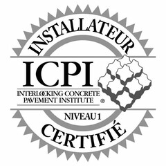 ICPI INSTALLATEUR CERTIFIÉ INTERLOCKING CONCRETE PAVEMENT INSTITUTE NIVEAU 1