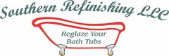 SOUTHERN REFINISHING LLC REGLAZE YOUR BATH TUBS