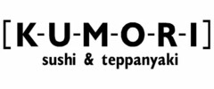 [K-U-M-O-R-I] SUSHI & TEPPANYAKI