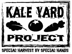 KALE YARD PROJECT SPECIAL HARVEST BY SPECIAL HANDS