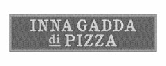 INNA GADDA DI PIZZA