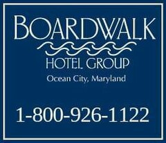 BOARDWALK HOTEL GROUP OCEAN CITY, MARYLAND 1-800-926-1122