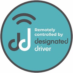 DD REMOTELY CONTROLLED BY DESIGNATED DRIVER