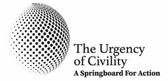 THE URGENCY OF CIVILITY A SPRINGBOARD FOR ACTION