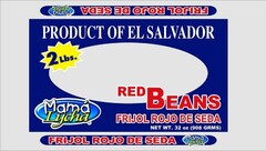 PRODUCT OF EL SALVADOR RED BEANS FRIJOL ROJO DE SEDA MAMÁ LYCHA