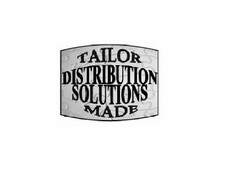 TAILOR MADE DISTRIBUTION SOLUTIONS