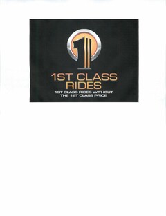 1 1ST CLASS RIDES 1ST CLASS RIDES WITHOUT THE 1ST CLASS PRICE