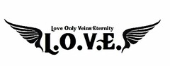 LOVE ONLY VEINS ETERNITY L.O.V.E.